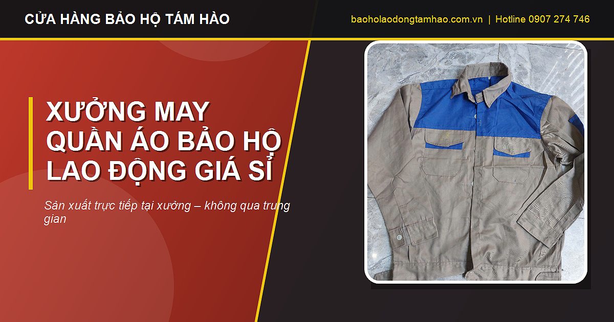 xưởng may quần áo bảo hộ lao động giá sỉ tại TPHCM